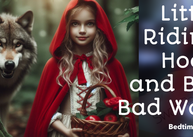 Little Riding Hood and Big Bad Wolf – Bedtime Story for kids